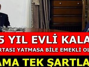 25 yıl evli kalan emekli olacak tek şartla