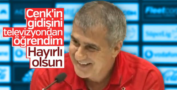 Şenol Güneş: Cenk'in transferini TV'den öğrendim