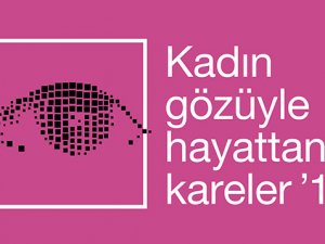 Kadın Gözüyle Hayattan Kareler Fotoğraf Yarışmasına Başvurular Devam Ediyor