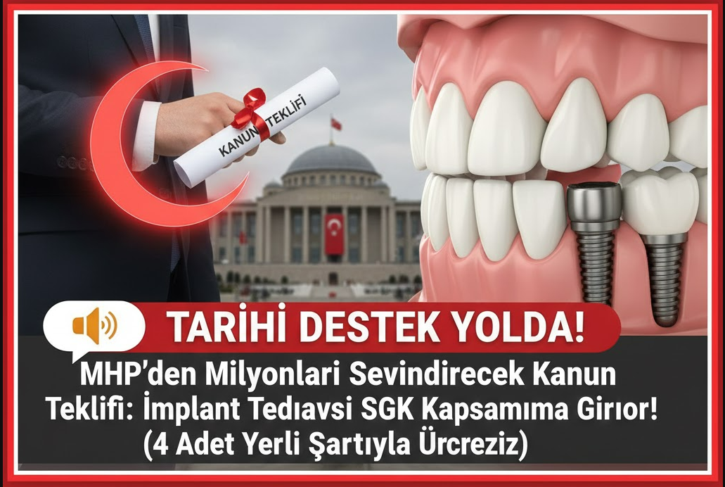 MHP'den İmplant Devrimi! Yerli Üretim ve 4 İmplant Şartıyla Tedaviler Devletten