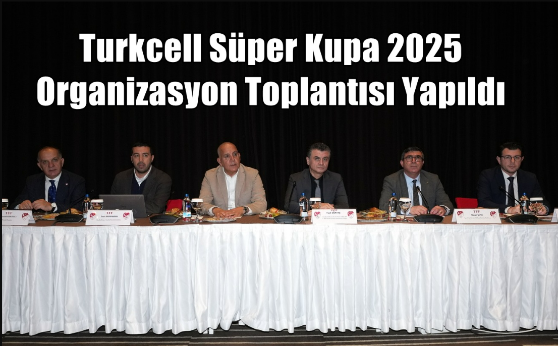 Turkcell Süper Kupa 2025 Heyecanı Başlıyor: Yeni Format ve Maç Programı Belli Oldu!