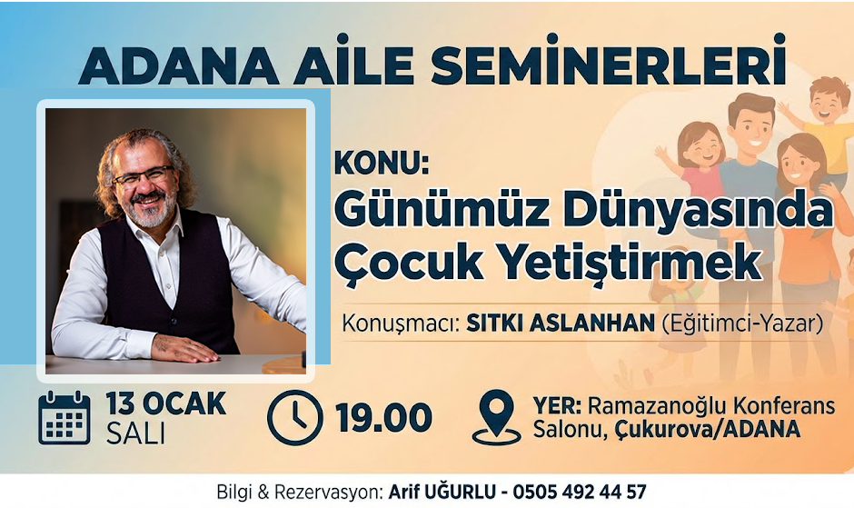 Eğitimci-Yazar Sıtkı Aslanhan Adana’ya Geliyor: "Günümüz Dünyasında Çocuk Yetiştirmek"