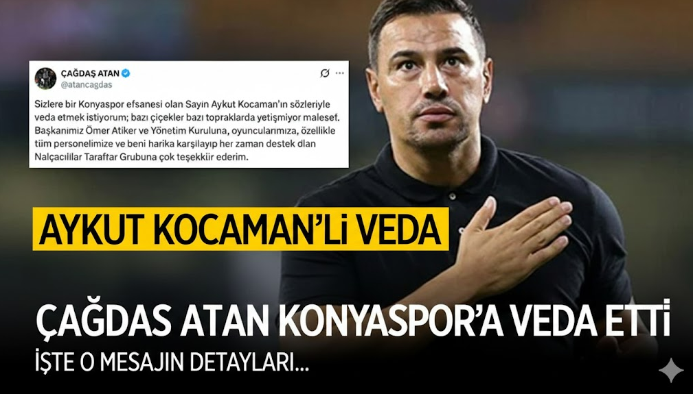 Konyaspor'da Çağdaş Atan Dönemi Kapandı: Veda Mesajındaki Aykut Kocaman Detayı!