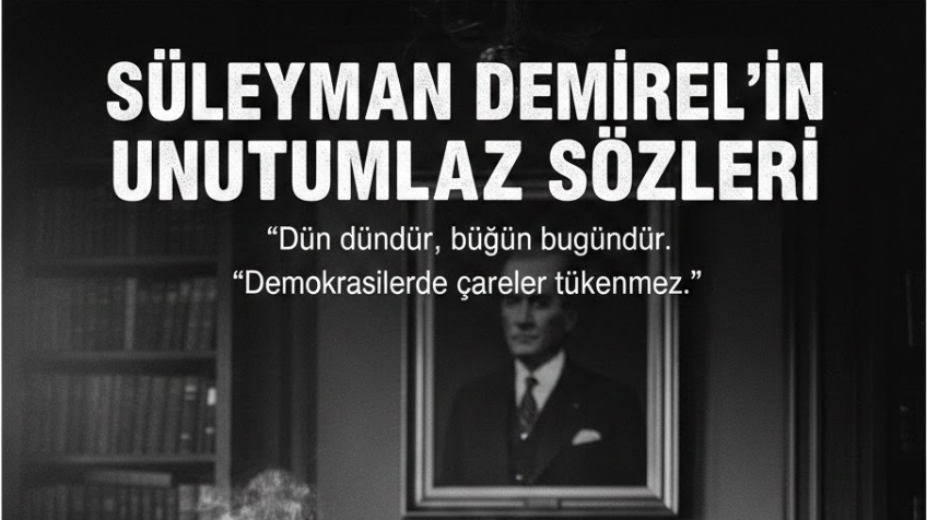 Türk Siyasetine Damga Vuran "Baba": Süleyman Demirel’in Unutulmaz Sözleri ve Çalkantılı Mirası