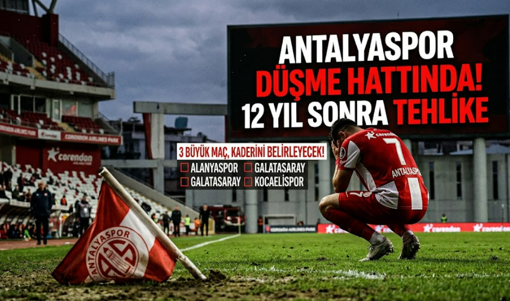 Antalyaspor'da 12 Yıl Sonra Küme Düşme Kabusu: Kritik 3 Hafta!