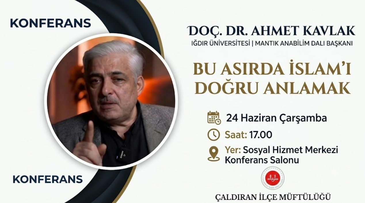 Çaldıran’da Önemli Etkinlik: Doç. Dr. Ahmet Kavlak ile "Bu Asırda İslam’ı Doğru Anlamak" Konferansı