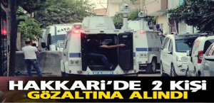Hakkari'de 2 Kişi Gözaltına Alındı